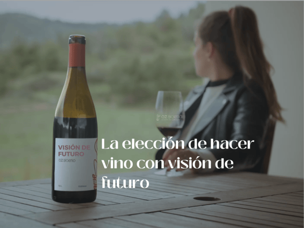 La elección de hacer vino con visión de futuro