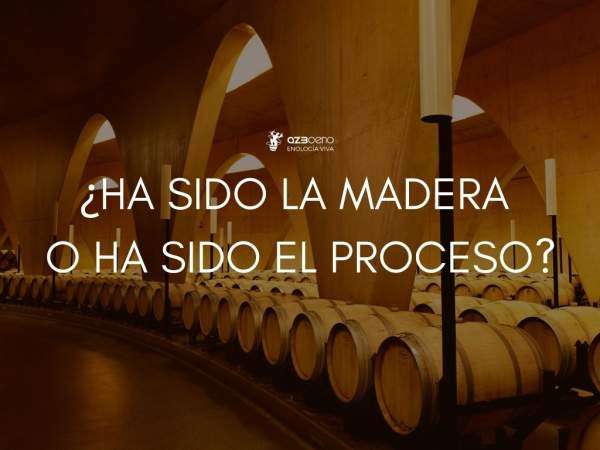 ¿Ha sido la madera o ha sido el proceso?